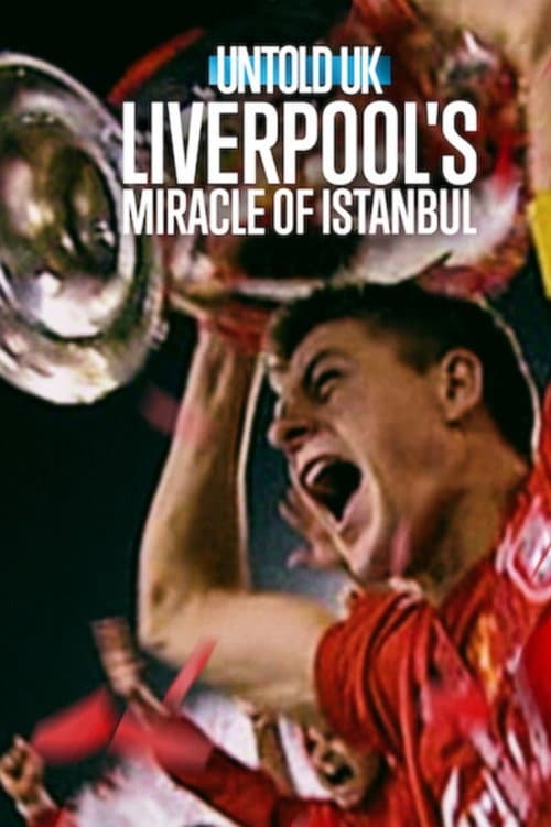 Untold UK: Liverpool's​ Miracle​ of​ lstanbul poster image